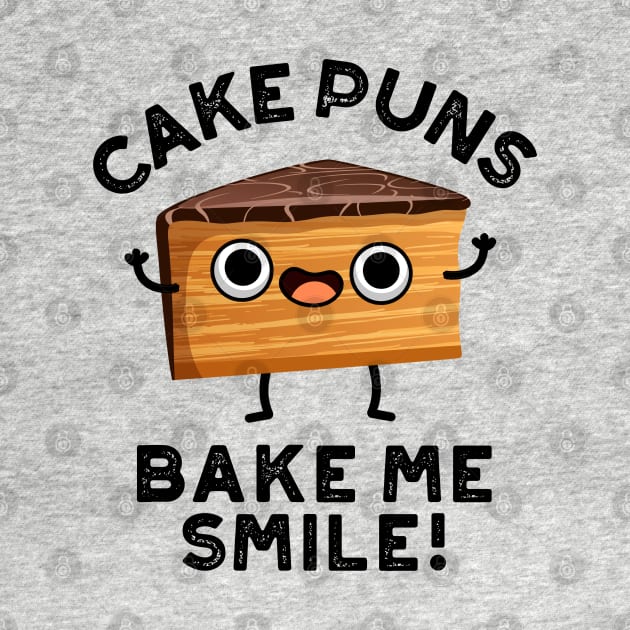 Cake Puns Bake Me Smile Cute Baking Pun by punnybone